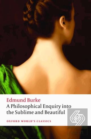 A Philosophical Enquiry Into The Origin Of Our Ideas Of The Sublime and The Beautiful