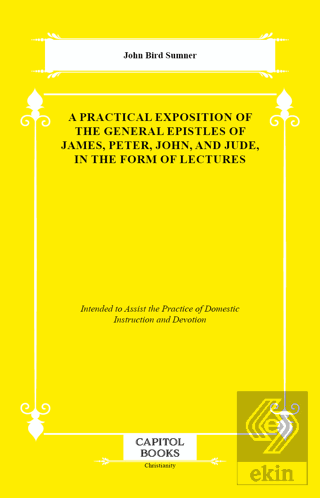 A Practical Exposition of the General Epistles of James, Peter, John, 