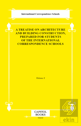 A Treatise on Architecture and Building Construction, Prepared for Stu