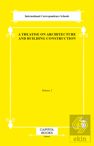 A Treatise on Architecture and Building Construction