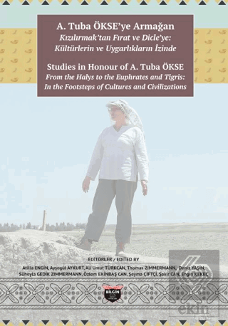 A. Tuba Ökseye Armağan: Kızılırmaktan Fırat ve Dicleye: Kültürlerin ve Uygarlıkların İzinde