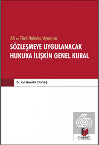 AB ve Türk Hukuku Uyarınca Sözleşmeye Uygulanacak
