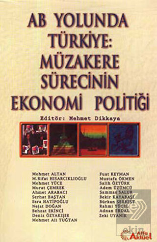 AB Yolunda Türkiye: Müzakere Sürecinin Ekonomi Politiği Mehmet Dikkaya