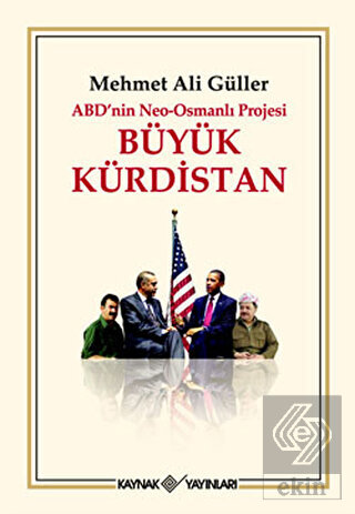 ABD\'nin Neo - Osmanlı Projesi Büyük Kürdistan