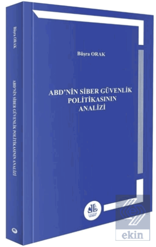 ABD'nin Siber Güvenlik Politikasının Analizi