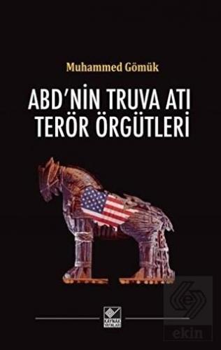 ABD\'nin Truva Atı Terör Örgütleri