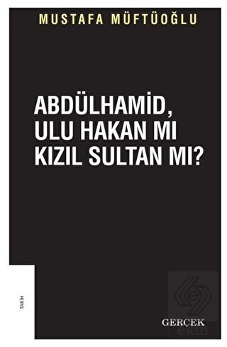 Abdülhamid Ulu Hakan mı Kızıl Sultan mı?