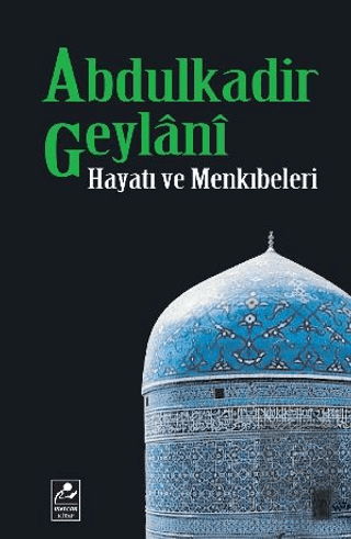Abdulkadir Geylani - Hayat ve Menkıbeleri