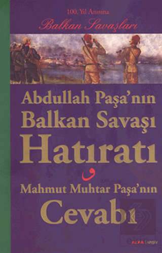 Abdullah Paşa\'nın Balkan Savaşı Hatıratı