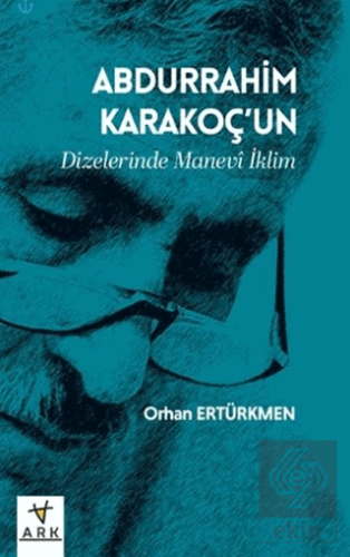 Abdurrahim Karakoç'un Dizelerinde Manevî İklim