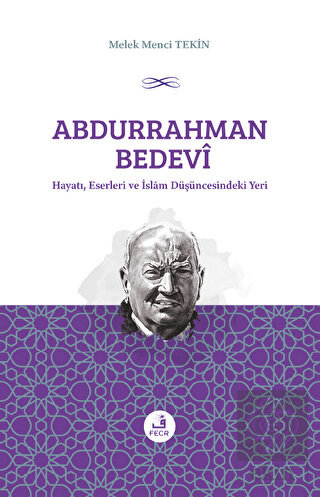 Abdurrahman Bedevi: Hayatı, Eserleri ve İslam Düşü