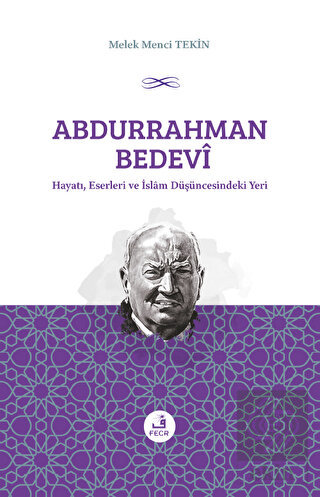 Abdurrahman Bedevi: Hayatı, Eserleri ve İslam Düşü