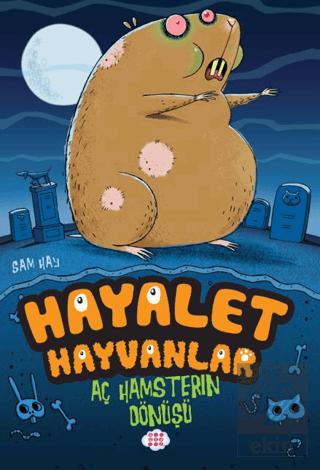 Aç Hamsterın Dönüşü/ Hayalet Hayvanlar