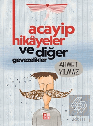 Acayip Hikayeler ve Diğer Gevezelikler