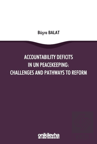 Accountability Deficits in UN Peacekeeping: Challenges and Pathways to Reform