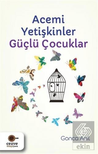 Acemi Yetişkinler Güçlü Çocuklar