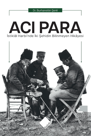 Acı Para - İstiklal Harbinde İki Şehidin Bilinmeyen Hikayesi