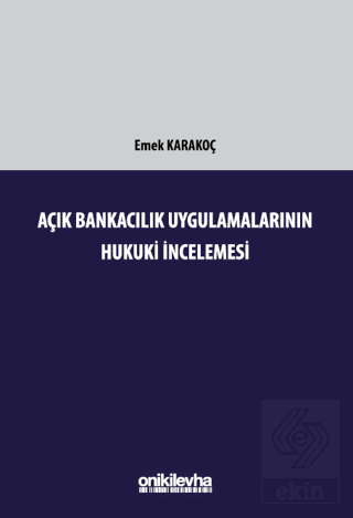 Açık Bankacılık Uygulamalarının Hukuki İncelemesi