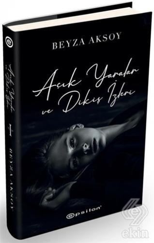 Açık Yaralar ve Dikiş İzleri (Ciltli)