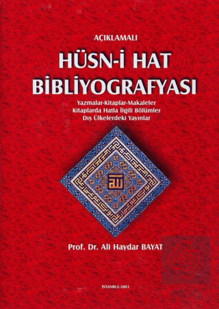 Açıklamalı Hüsn-i Hat Bibliyografyası: Yazmalar - Kitaplar - Makaleler