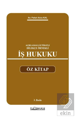 Açıklamalı–İçtihatlı–Dilekçe Örnekli İş Hukuku Öz Kitap