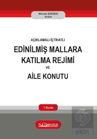 Açıklamalı-İçtihatlı Edinilmiş Mallara Katılma Rejimi ve Aile Konutu