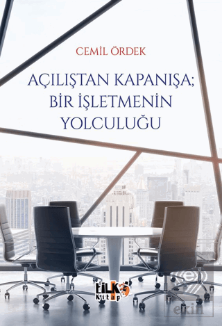Açılıştan Kapanışa; Bir İşletmenin Yolculuğu