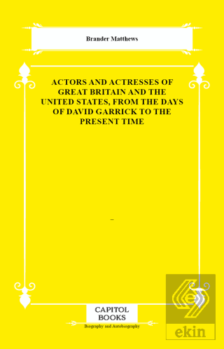 Actors and Actresses of Great Britain and the United States, From the 