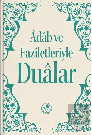 Adab ve Faziletleriyle Dualar