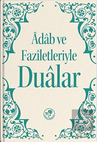 Adab ve Faziletleriyle Dualar