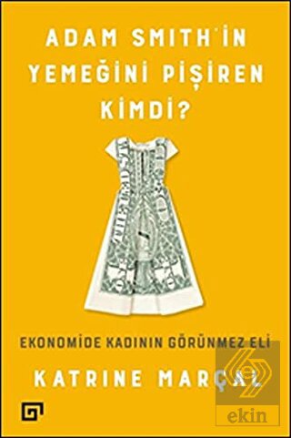 Adam Smith'in Yemeğini Pişiren Kimdi?