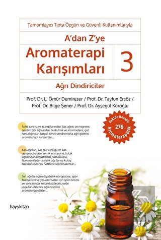 A'dan Z'ye Aromaterapi Karışımları - 3 Ağrı Dindir