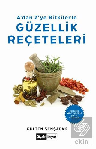 A'dan Z'ye Bitkilerle Güzellik Reçeteleri