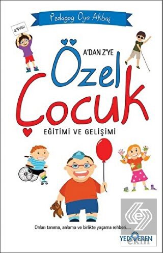 A'dan Z'ye Özel Çocuk Eğitimi ve Gelişimi