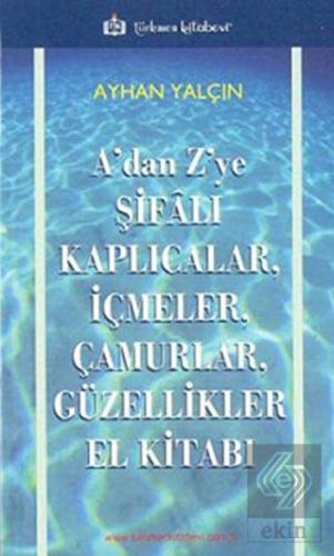 A'dan Z'ye Şifalı Kaplıcalar, İçmeler, Çamurlar, G