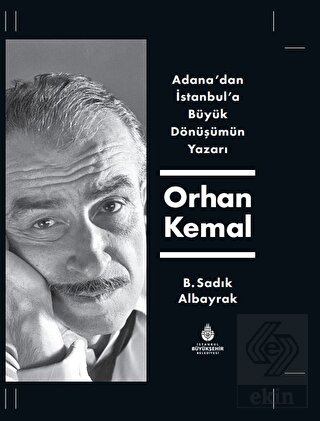 Adana'dan İstanbul'a Büyük Dönüşümün Yazarı Orhan