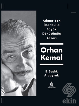 Adana'dan İstanbul'a Büyük Dönüşümün Yazarı Orhan