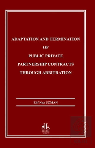 Adaptation and Termination of Public Private Partnership Contracts Through Arbitration