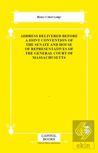 Address Delivered Before a Joint Convention of the Senate and House of