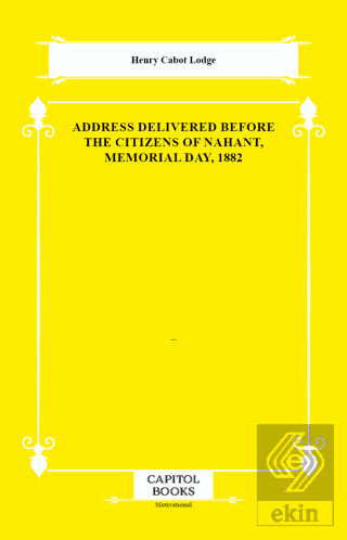 Address Delivered Before the Citizens of Nahant, Memorial Day, 1882