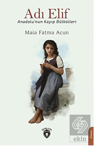 Adı Elif Anadolu'nun Kayıp Bülbülleri