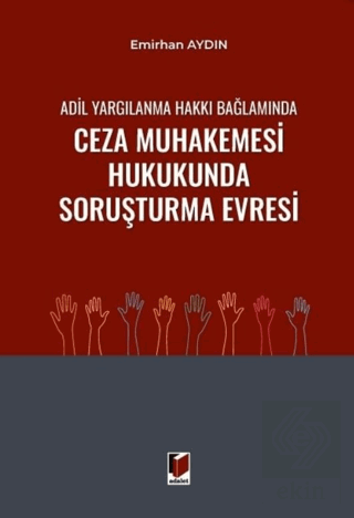 Adil Yargılanma Hakkı Bağlamında Ceza Muhakemesi Hukukunda Soruşturma Evresi