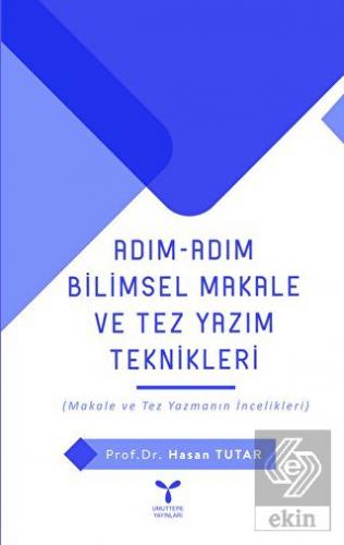 Adım Adım Bilimsel Makale Ve Tez Yazım Teknikleri