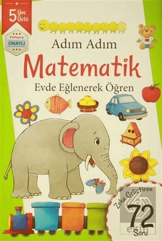 Adım Adım Matematik 5 Yaş - Zeka Geliştiren 72 Sor