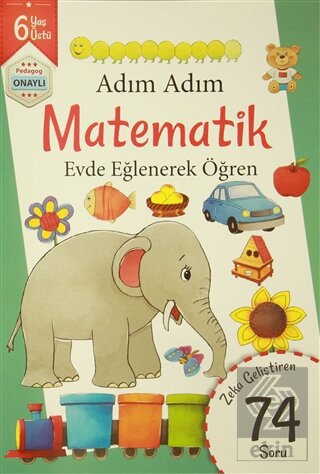 Adım Adım Matematik 6 Yaş - Zeka Geliştiren 74 Sor