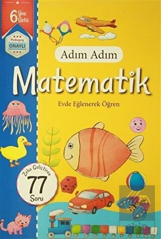 Adım Adım Matematik 6 Yaş - Zeka Geliştiren 77 Sor