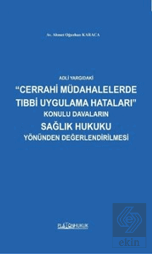 Adli Yargıdaki Cerrahi Müdahalelerde Tıbbi Uygulama Hataları Konulu Da
