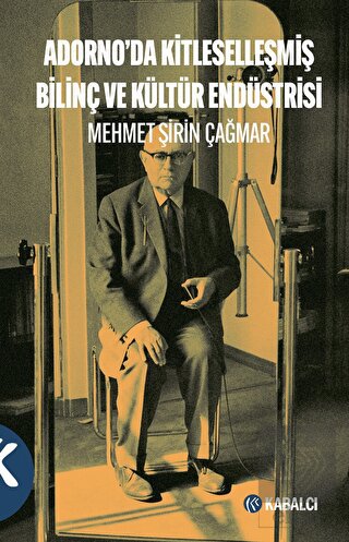 Adorno'da Kitleselleşmiş Bilinç ve Kültür Endüstri