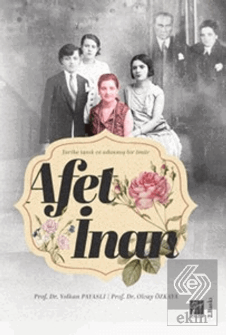 Afet İnan - Tarihe Tanık ve Adanmış Bir Ömür