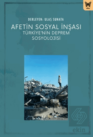 Afetin Sosyal İnşası: Türkiye'nin Deprem Sosyoloji